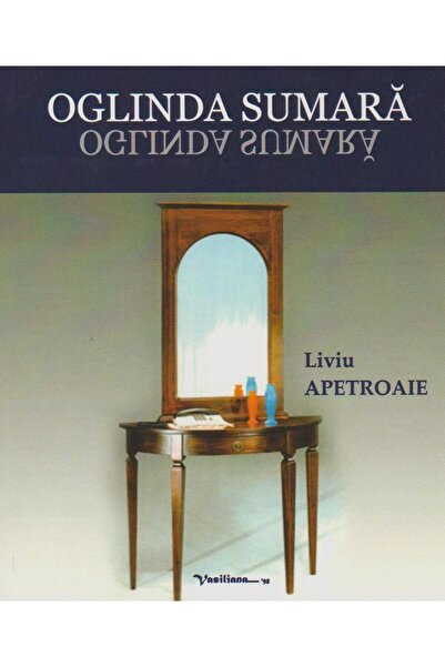 Editura Vasiliana 98 Oglinda sumara, Liviu Apetroaie