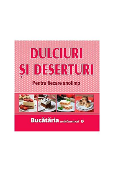 Editura Corvin Dulciuri si deserturi. Pentru fiecare anotimp