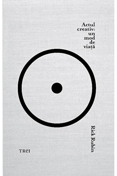 Editura Trei The Creative Act: A Way of Life, Rick Rubin