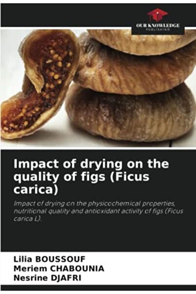 Our Knowledge Publishing Impact of drying on the quality of figs (Ficus carica)