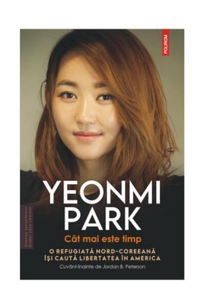 Editura Polirom Cat mai este timp. O refugiata nord-coreeana isi c
