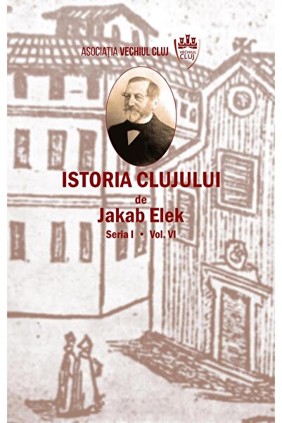 Editura Scoala Ardeleana Istoria Clujului VI, Jakab Elek