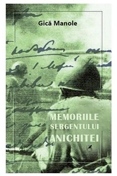 Editura Cartea Romaneasca Educational Memoriile sergentului Anichitei, Gica M...