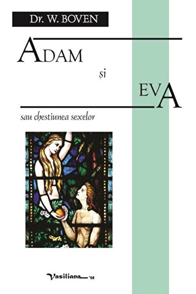 Editura Vasiliana 98 Adam si Eva sau chestiunea sexelor, W. Boven