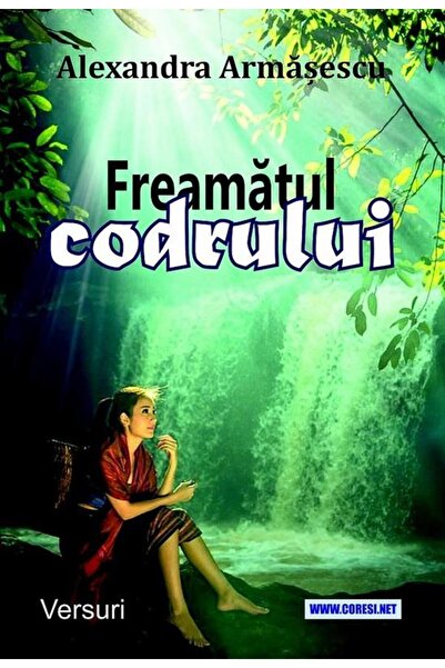 Editura Coresi Freamatul codrului. Versuri, Alexandra Armasescu