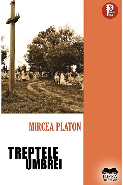 Editura Ideea Europeana Treptele umbrei, Mircea Platon