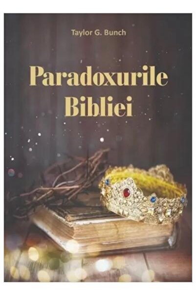 Editura Viata si Sanatate Paradoxurile Bibliei, Taylor G. Bunch