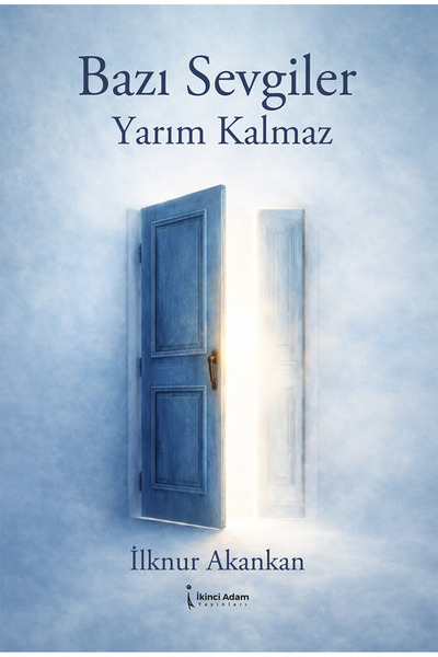 İkinci Adam Yayınları BAZI SEVGİLER YARIM KALMAZ - İLKNUR AKANKAN