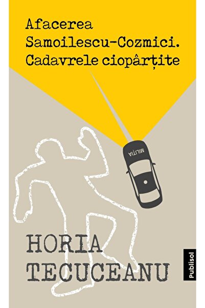 Editura Publisol Afacerea Samoilescu Cozmici. Cadavrele Ciopartite,