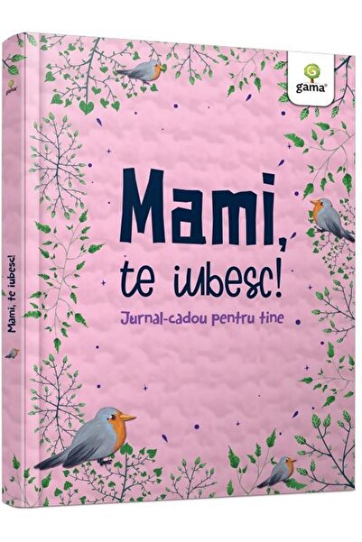 Editura Gama Mommy, I love you! Diary-gift for you