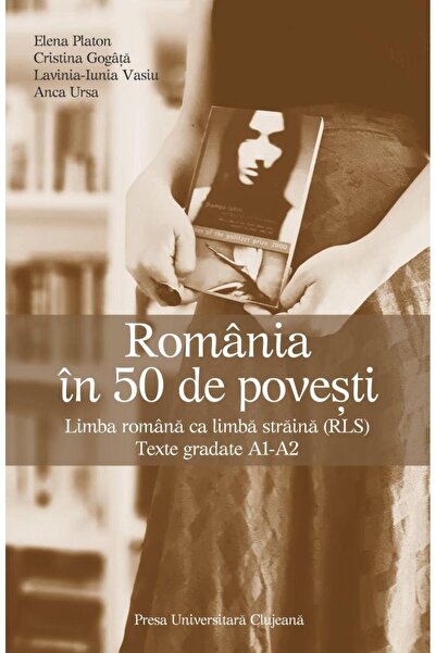 Editura Presa Universitara Clujeana Romania in 50 de povesti. Limba romana ca...