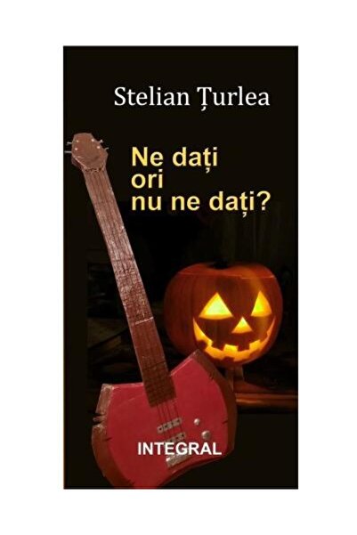 Editura Integral Ne dati ori nu ne dati?, Stelian Turlea
