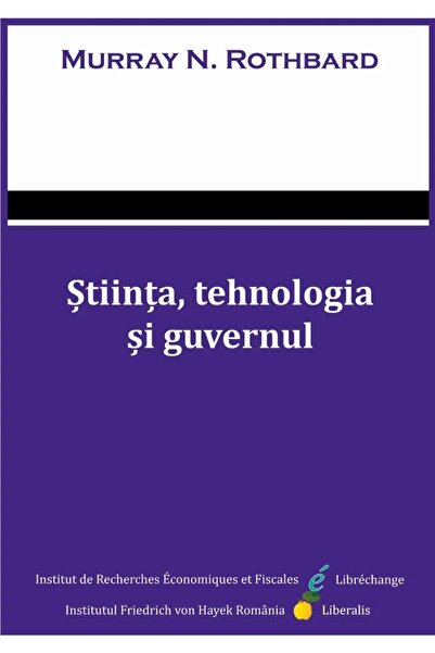 Editura Liberalis Stiinta, tehnologia si guvernul, Murray N. Rothbar