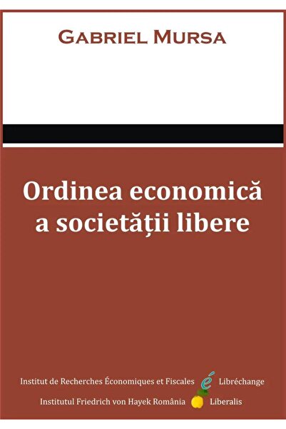Editura Liberalis Ordinea economica a societatii libere, Gabriel Mur