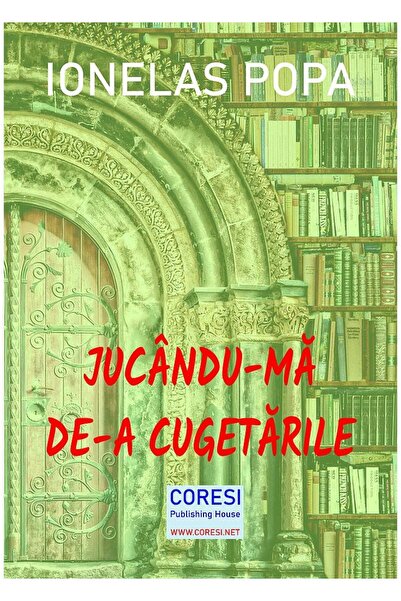 Editura Coresi Playing with my thoughts, Ionelas Popa