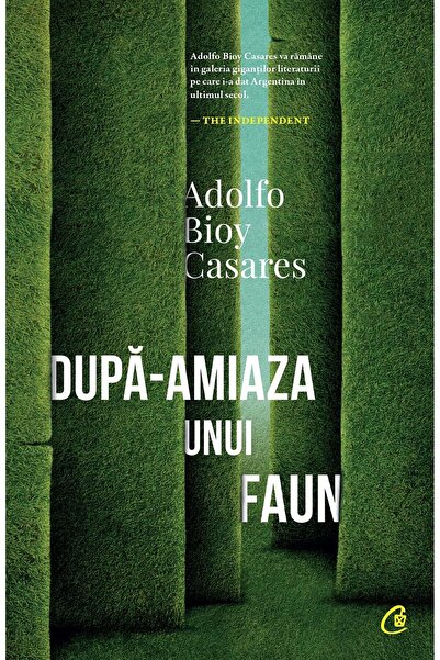 Editura Curtea Veche Dupa-amiaza unui faun, editia II, Adolfo Bioy Casa