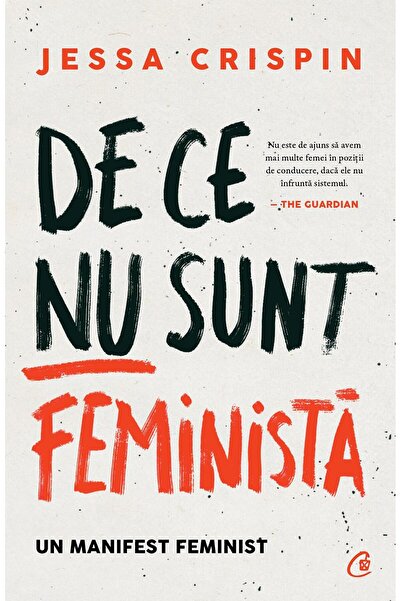Editura Curtea Veche De ce nu sunt feminista. Un manifest feminin, Jess