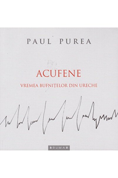 Editura Brumar Acufene. Vremea bufnitelor din ureche, Paul Purea