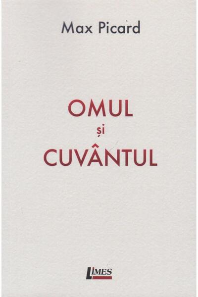 Editura Limes The Man and the Word, Max Picard