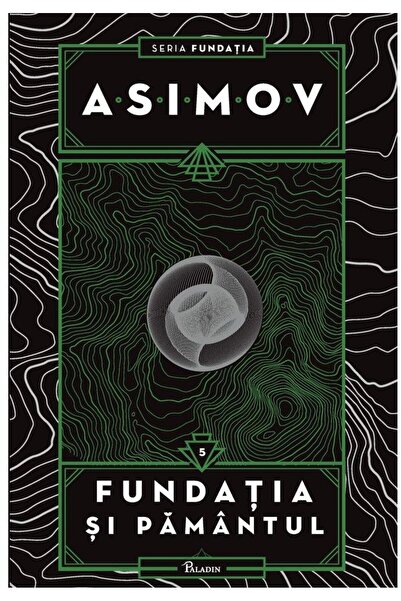 Editura Paladin Fundatia V. Fundatia si Pamantul, Isaac Asimov