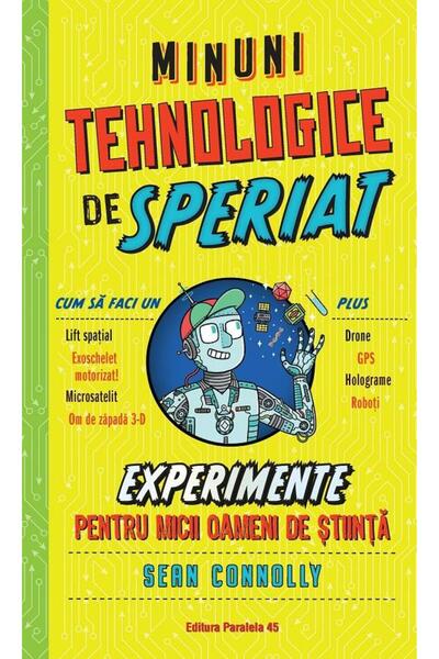 Editura Paralela 45 Technological wonders to scare. Experiments for