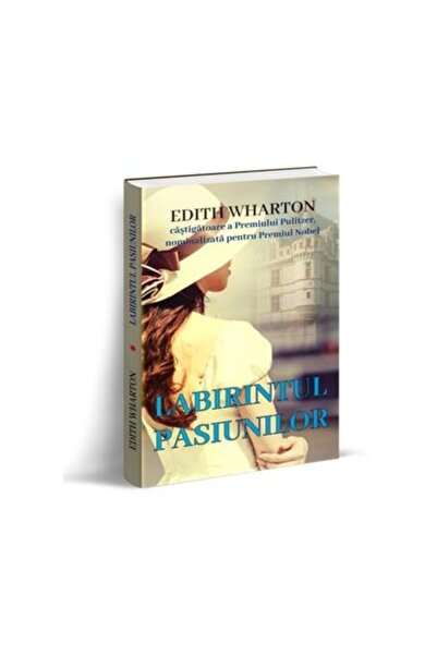 Editura Orizonturi Labirintul pasiunilor, Edith Wharton