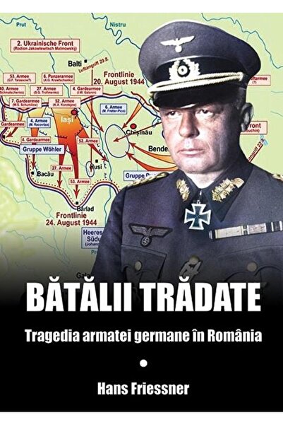 Editura Miidecarti Batalii tradate. Tragedia armatei germane in Roman