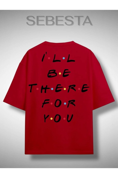 Sebesta Fashion I'Ll Be There for You Printed Premium Oversized T-Shirt
