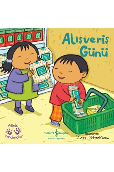 TÜRKİYE İŞ BANKASI KÜLTÜR YAYINLARI Alışveriş Günü – Minik Yardımcılar