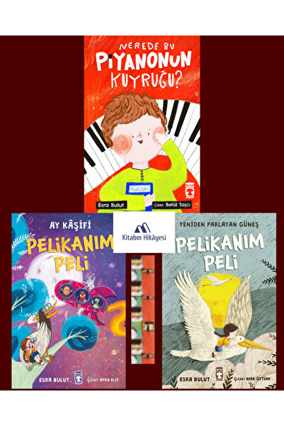 Timaş Çocuk ESRA BULUT KİTAPLIĞI-Nerede Bu Piyanonun Kuyruğu?, Pelikanım Peli...