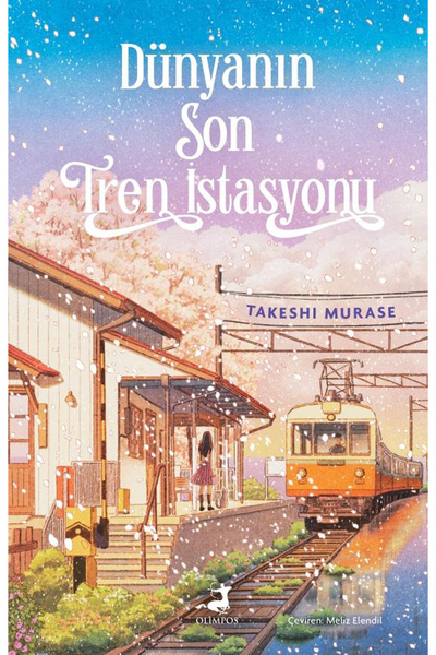 Olimpos Yayınları Dünyanın Son Tren İstasyonu - Takeshi Murase