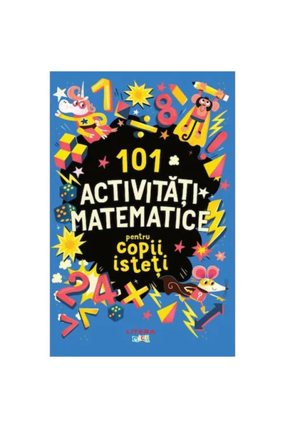 Litera 101 de activități matematice pentru copii deștepți