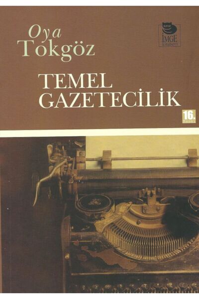 İmge Kitabevi Yayınları Temel Gazetecilik - Oya Tokgöz - Imge Kitabevi