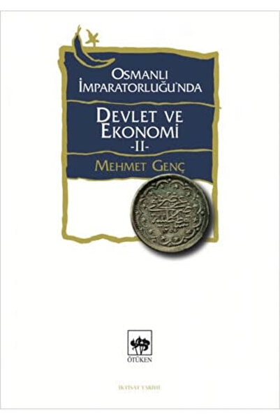 Ötüken Neşriyat Osmanlı Imparatorluğu’nda Devlet Ve Ekonomi 2 / Mehmet Genç