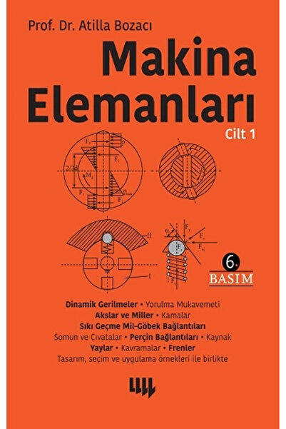 Literatür Yayıncılık Makine Elemanları Cilt 1 / Atilla Bozacı / / 9789750409240