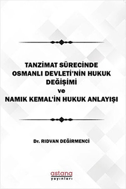 Astana Yayınları Tanzimat Sürecinde Osmanlı Devleti'nin Hukuk Değişimi Namık ...