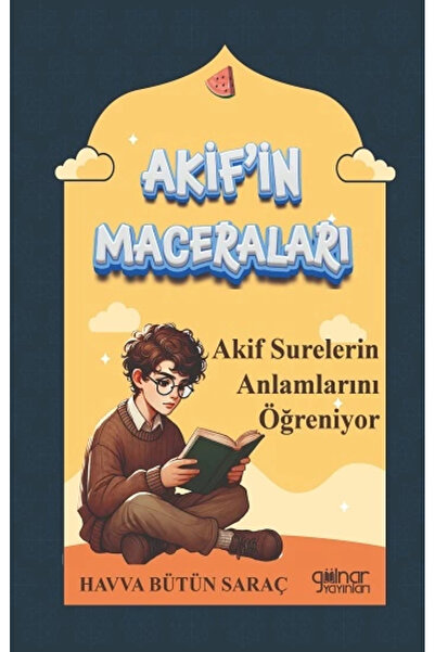 Gülnar Yayınları Akif'in Maceraları - Akif Surelerin Anlamlarını Öğreniyor