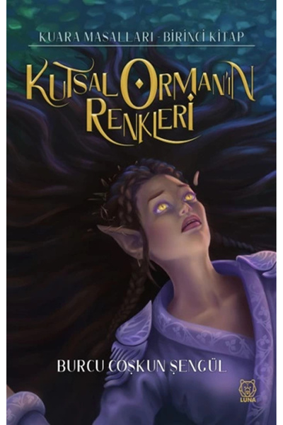 Luna Yayınları Kutsal Orman'ın Renkleri, Burcu Coşkun Şengül, , Kutsal Orman'...