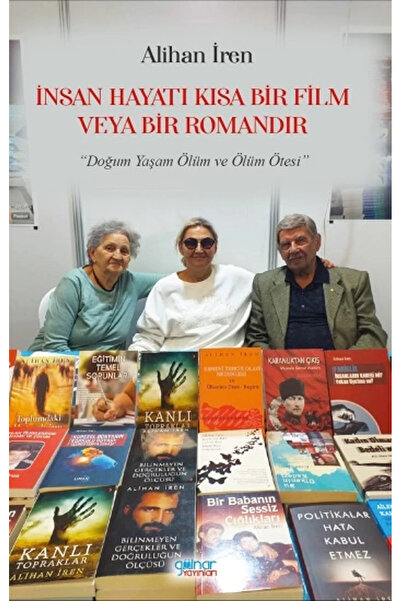 Gülnar Yayınları İnsan Hayatı Kısa Bir Film veya Bir Romandır / Alihan İren /...