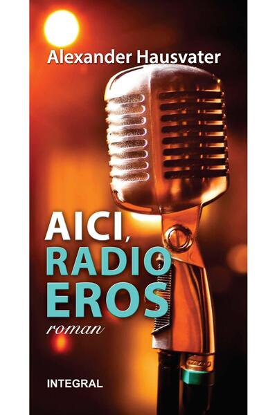 Editura Integral Aici, radio Eros, Alexander Hausvater