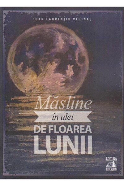 Editura Neverland Masline in ulei de floarea lunii, Ioan - Laurentiu