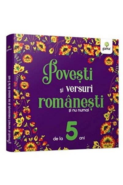 Editura Gama Povesti si versuri romanesti si nu numai pentru 5