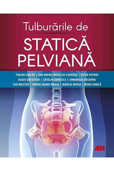 Editura All Medical Tulburarile de statica pelviana, TRAIAN ENACHE