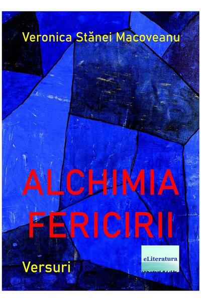 Editura eLiteratura Alchimia fericirii. Versuri, Veronica Stanei Macov