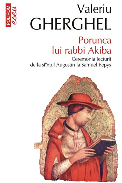 Editura Polirom Porunca lui rabbi Akiba. Ceremonia lecturii de la
