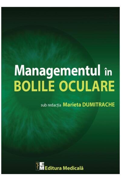 Editura Medicala Managementul in bolile oculare, Marieta Dumitrache