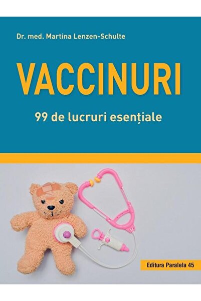 Editura Paralela 45 Vaccinuri. 99 de lucruri esentiale, Martina LENZEN