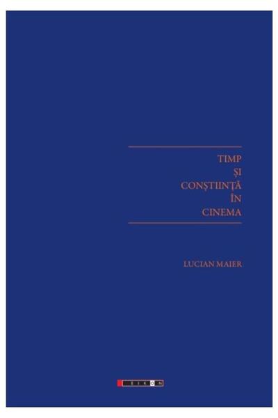 Editura Eikon Timp si constiinta in cinema, Lucian Maier