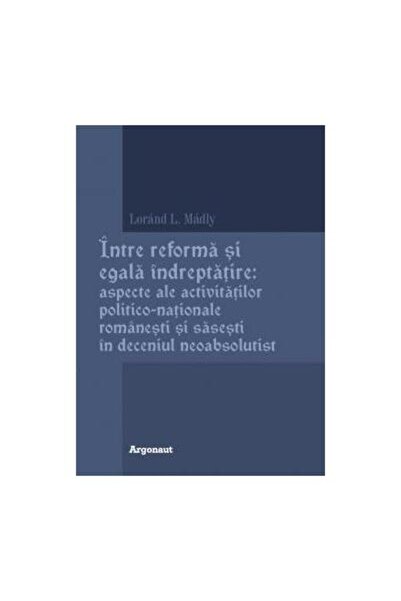 Editura Argonaut Intre reforma si egala indreptatire: aspecte ale a