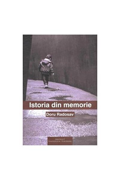 Editura Argonaut Istoria din memorie, Doru Radosav